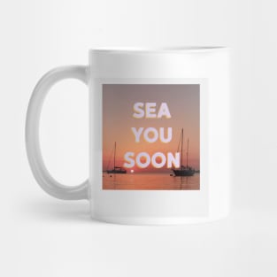 Sea you soon summer quote Mug